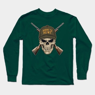 Born to Hunt Skull Hunter Long Sleeve T-Shirt